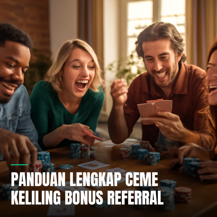 Ceme Keliling dengan fokus pada bonus referral