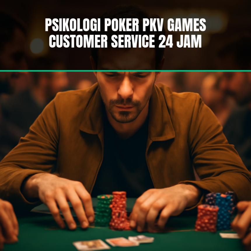 Psikologi poker dengan dukungan customer service 24 jam